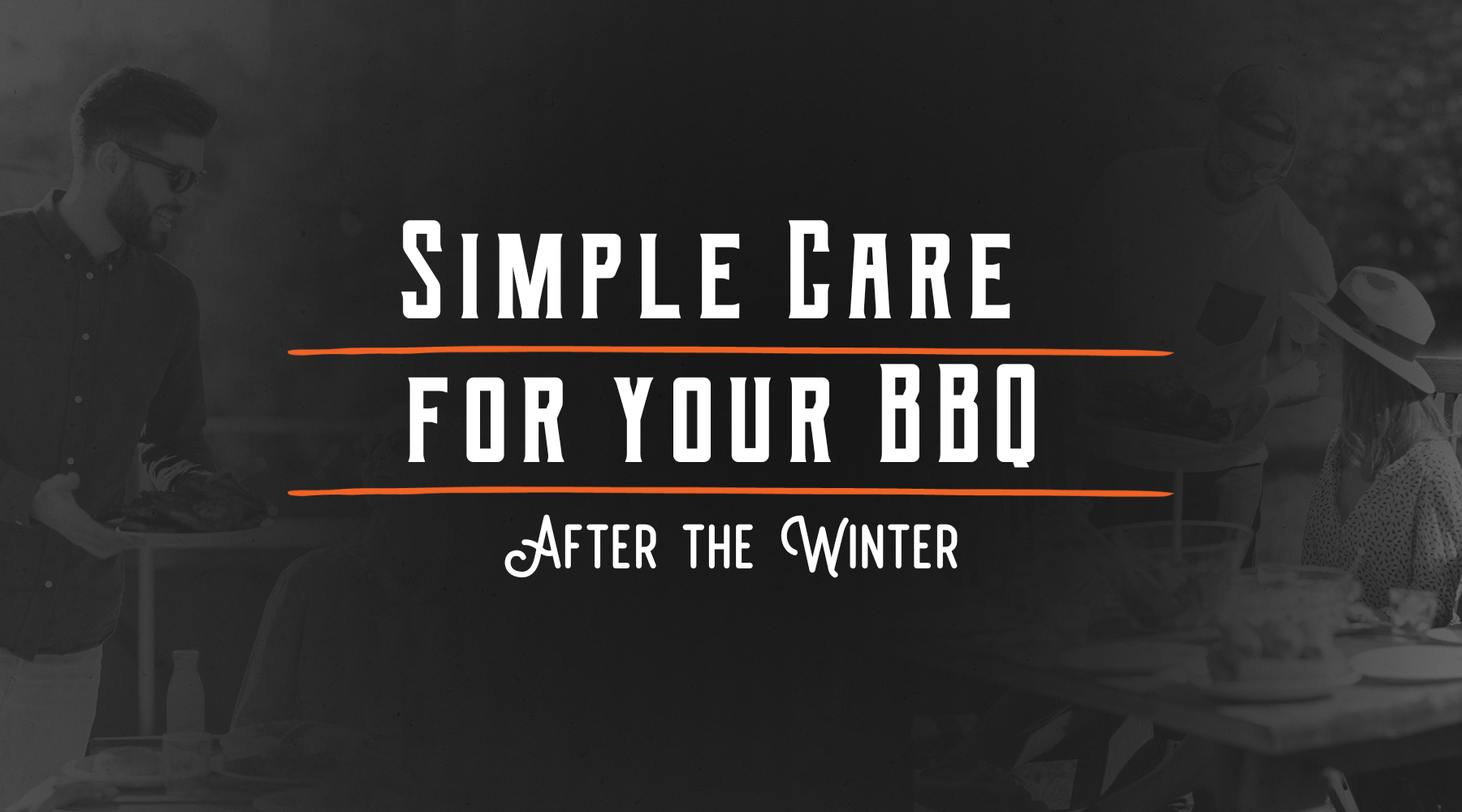 Simple Care Of your BBQ after the Winter!