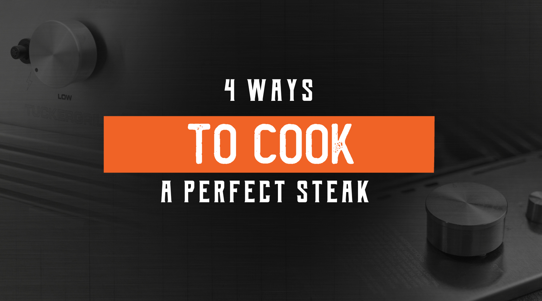 4 Ways to Cook the Perfect Steak