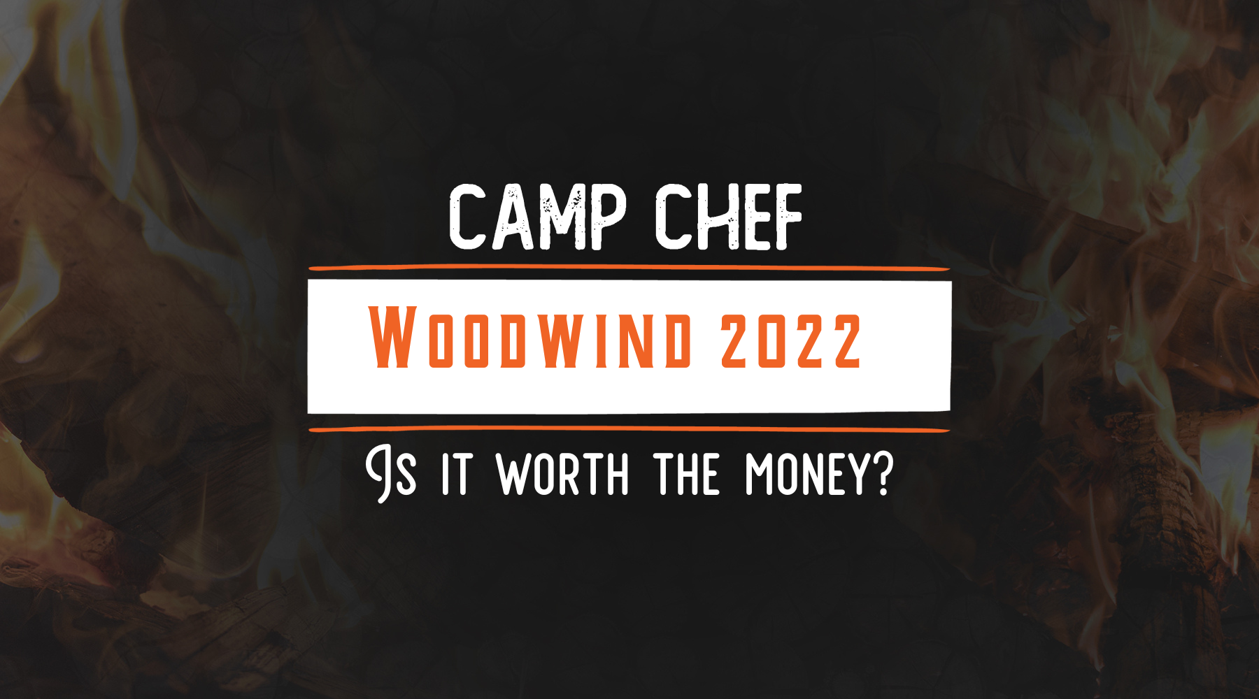 Camp Chef Woodwind Review 2022: Is it worth your money?