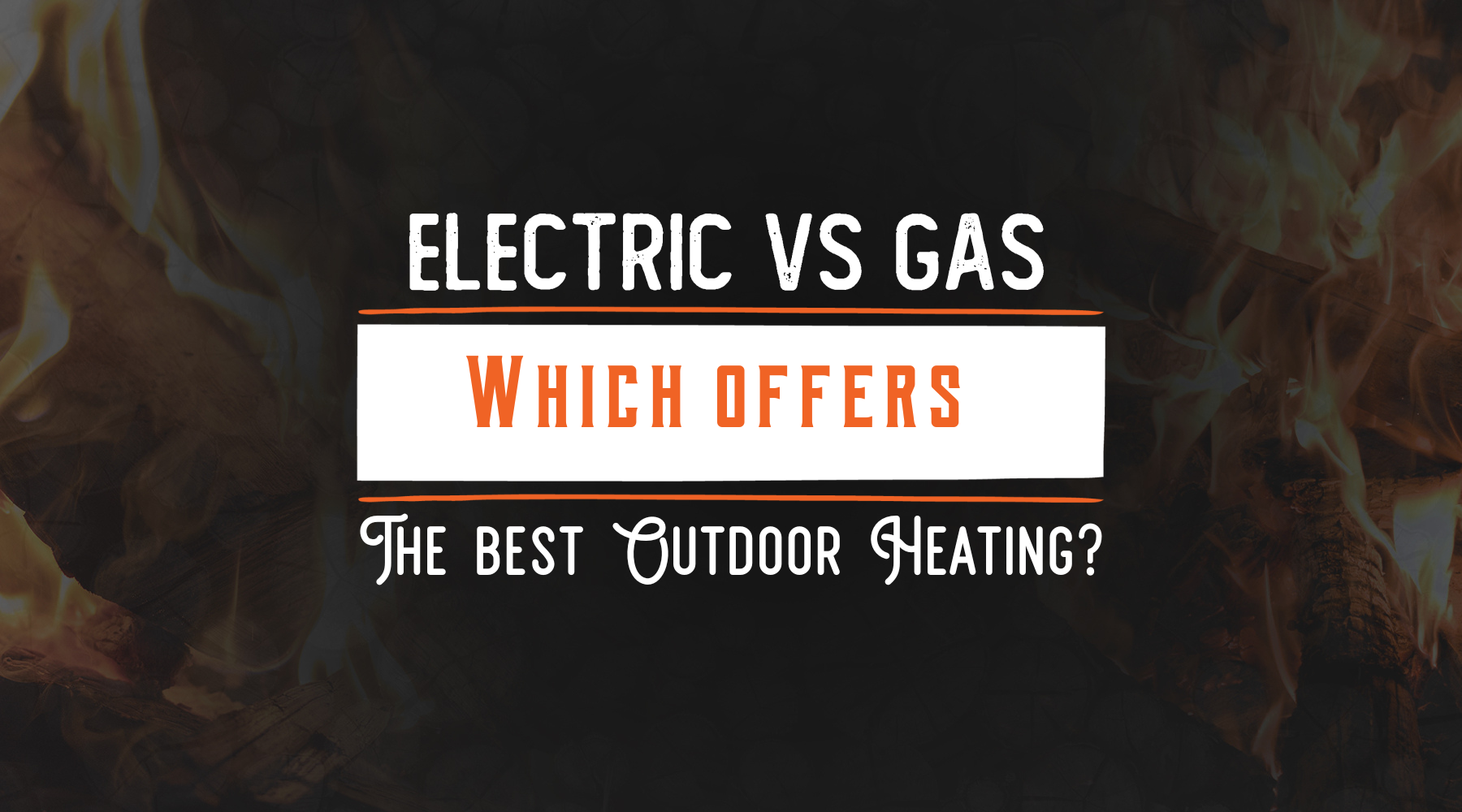 Electric vs Gas Heating: Which offers the best outdoor heating?