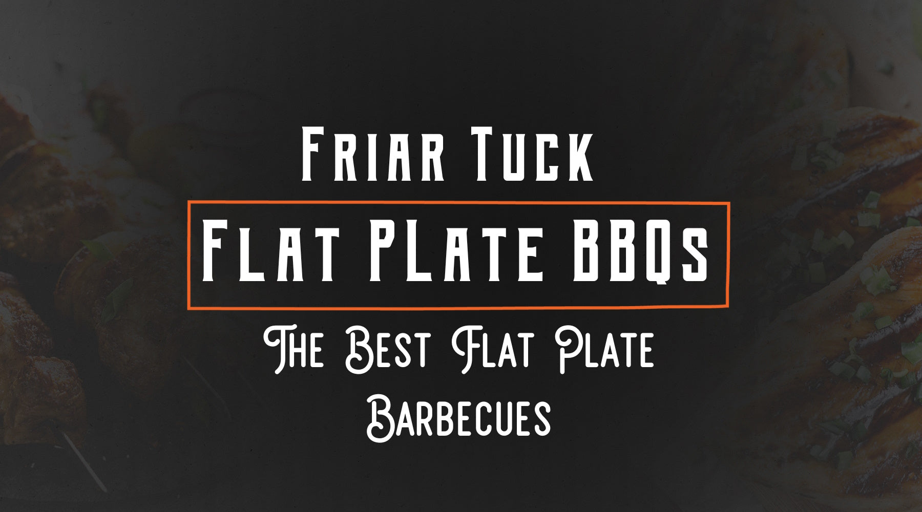 Tucker BBQs Friar Tuck Flat Plate BBQ For All