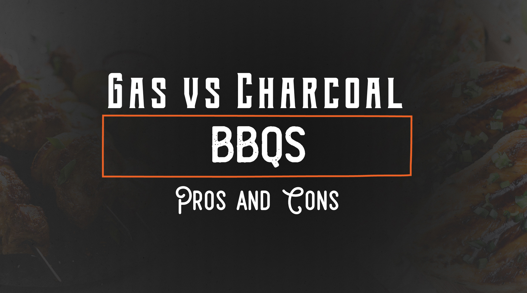 Charcoal vs Gas BBQ Cookery: Pros and Cons
