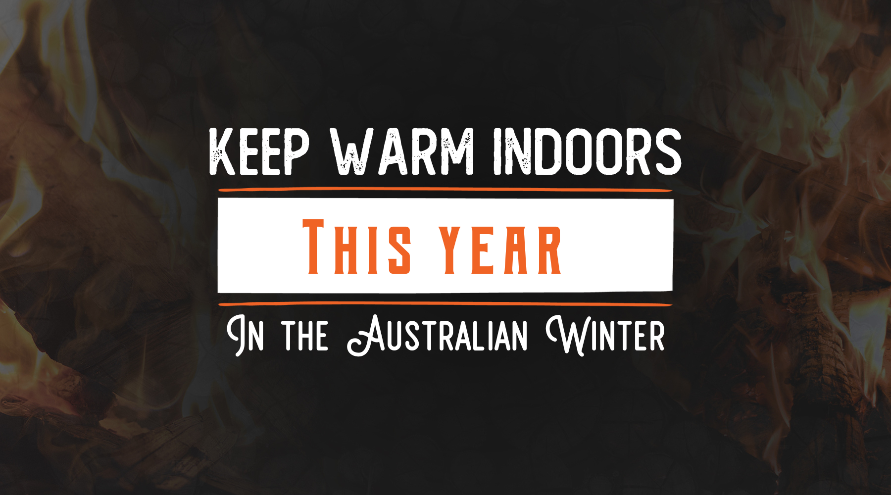 Keep warm during the cool Australian winter this year with Tucker Barbecues