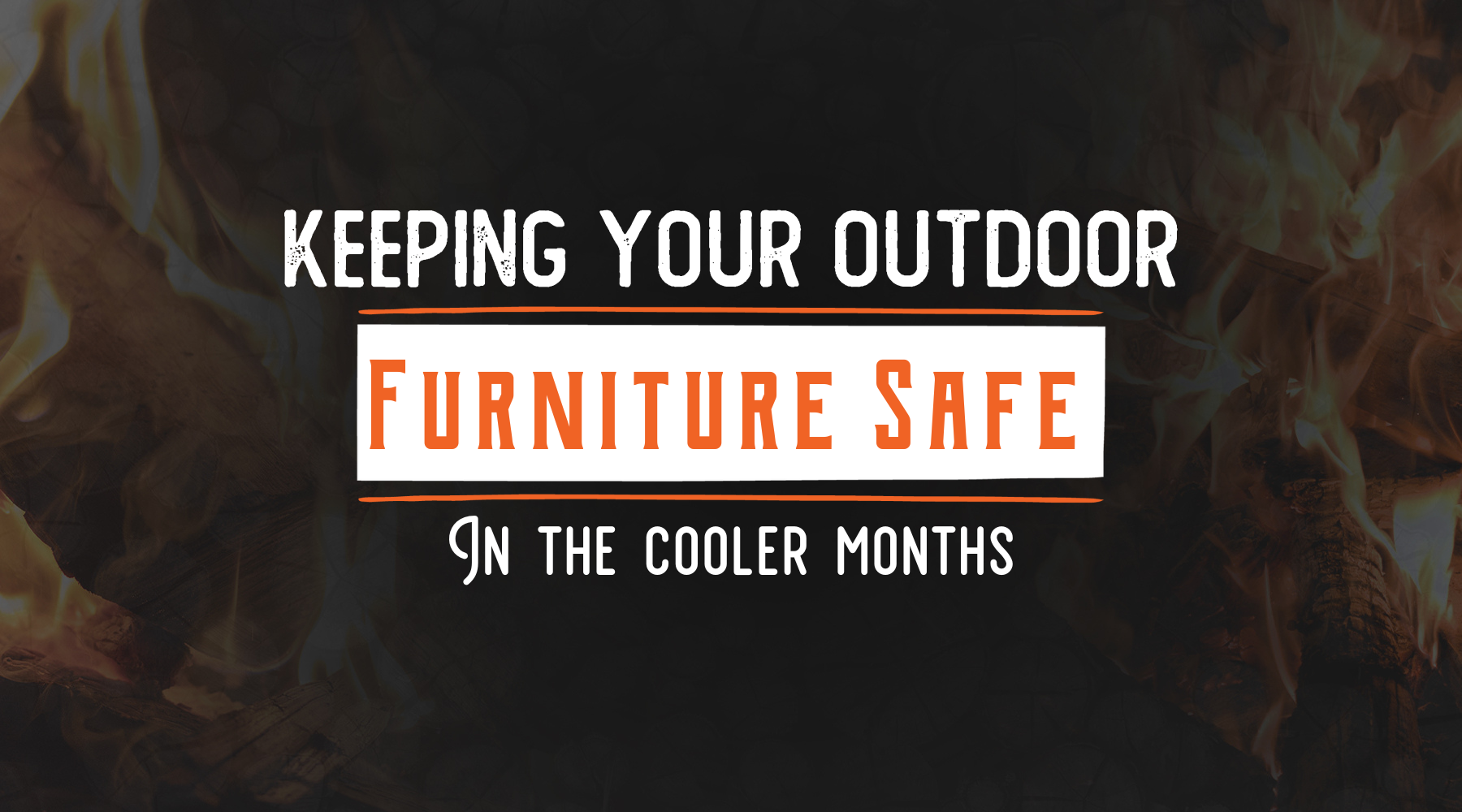 Keeping Your Outdoor Furniture Safe In The Cooler Months