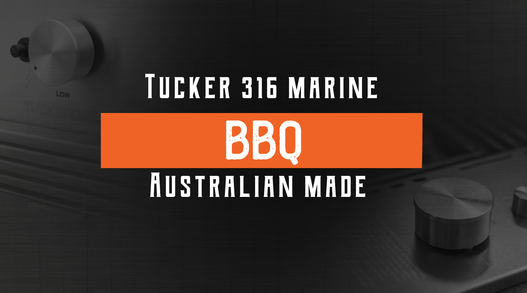 What are the 316 Marine Grade Stainless Steel Options Available at Tucker BBQs