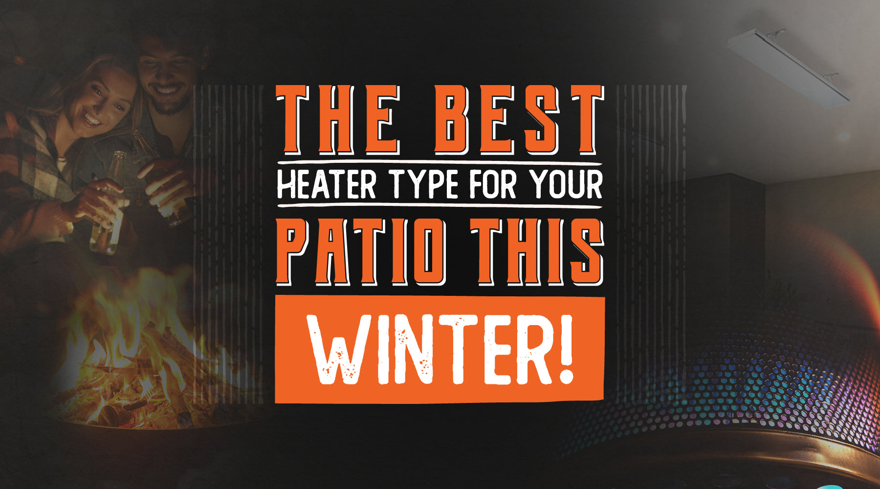 The Best Heater Type For Your Patio This Winter