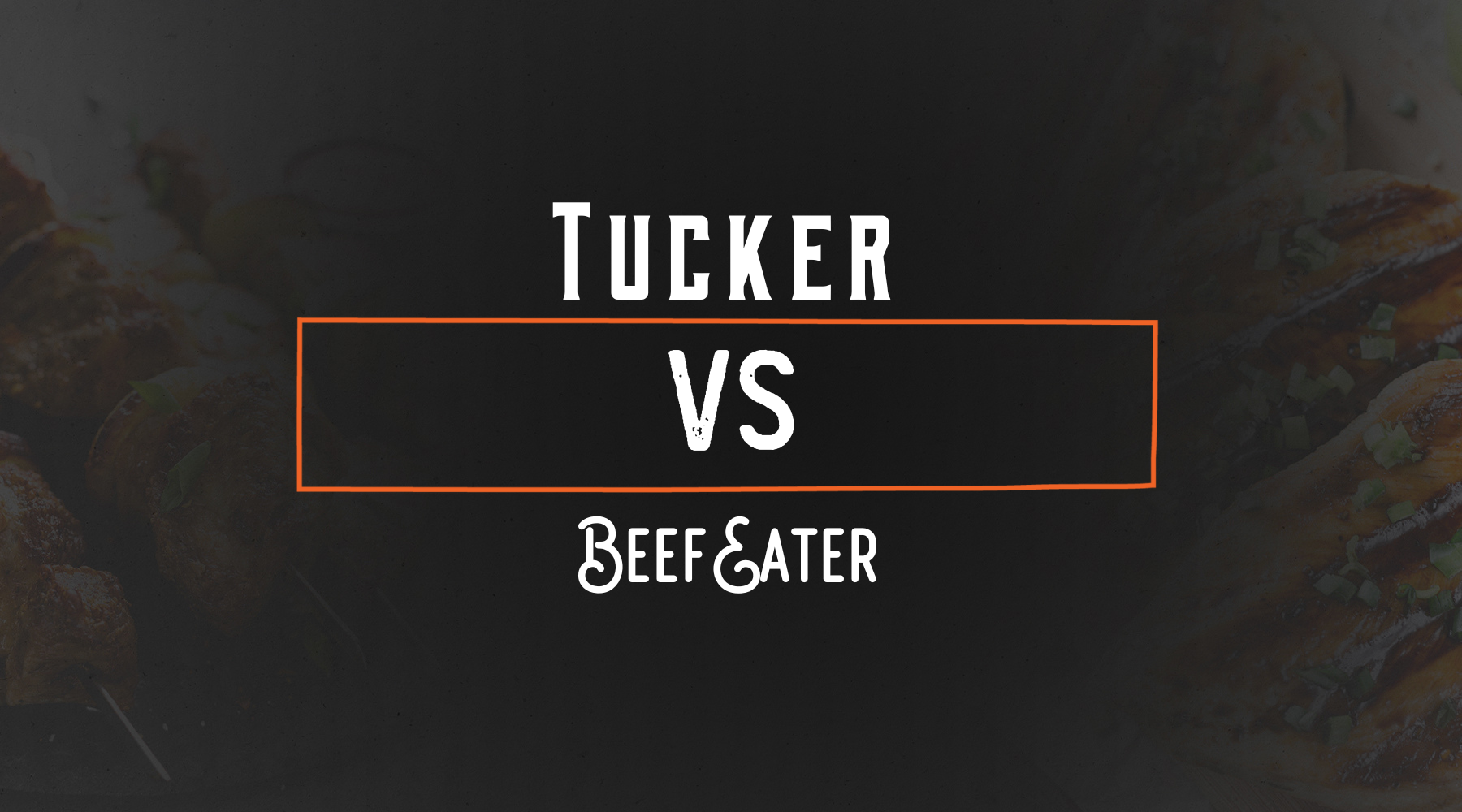 Tucker vs BeefEater
