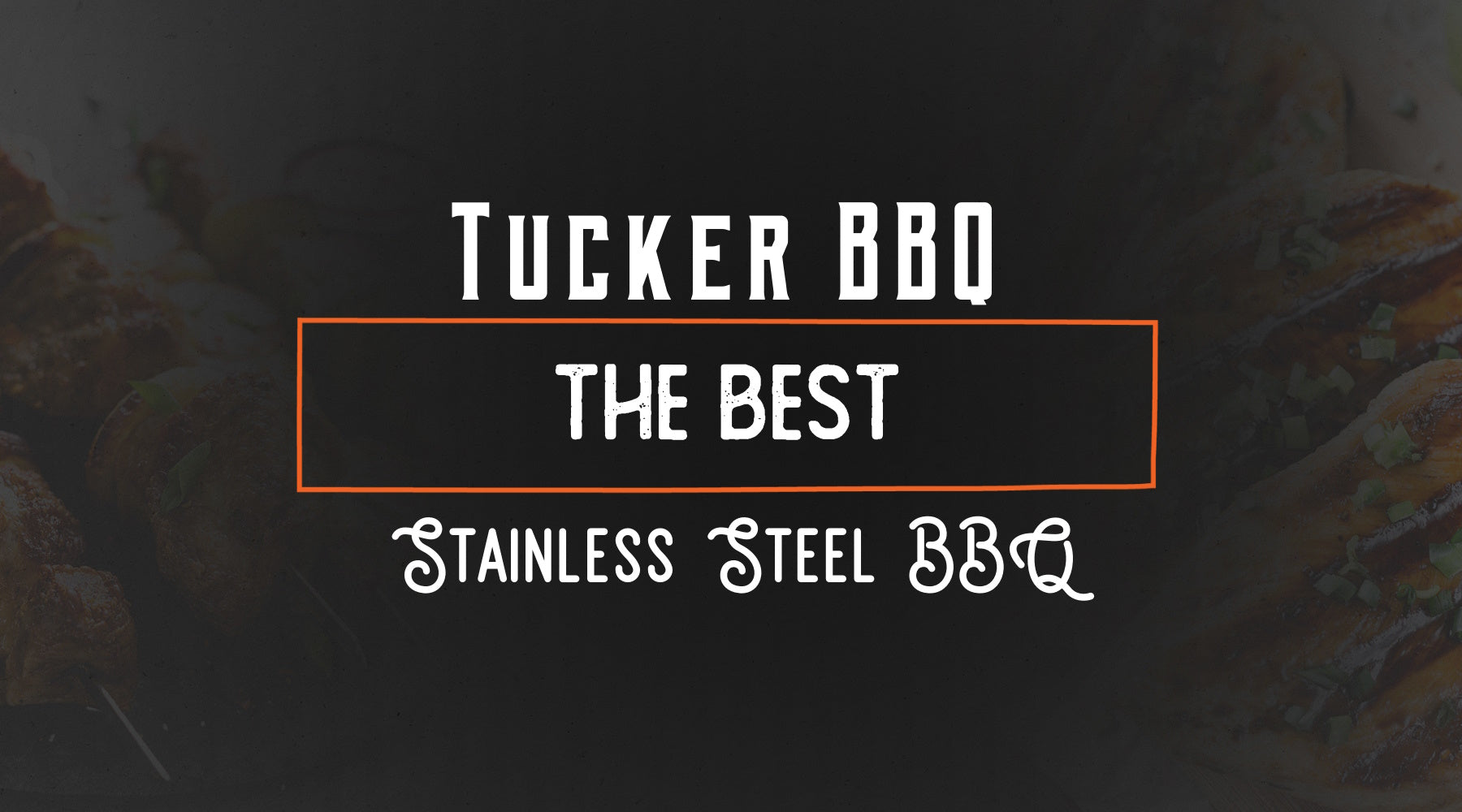 Why Tucker Barbecues Reign Supreme? Unveiling the Best Stainless-Steel BBQs in Australia